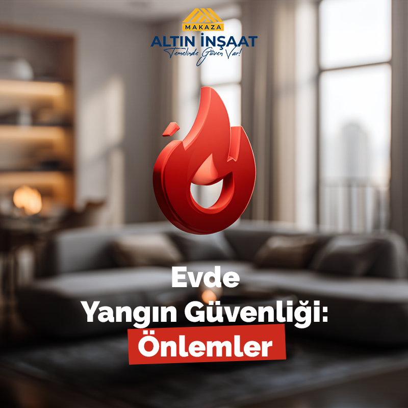 EVDE OLASI YANGINA KARŞI NASIL ÖNLEM ALINMALI?